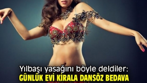 Yılbaşı yasağını böyle deldiler: Günlük evi kirala dansöz bedava!