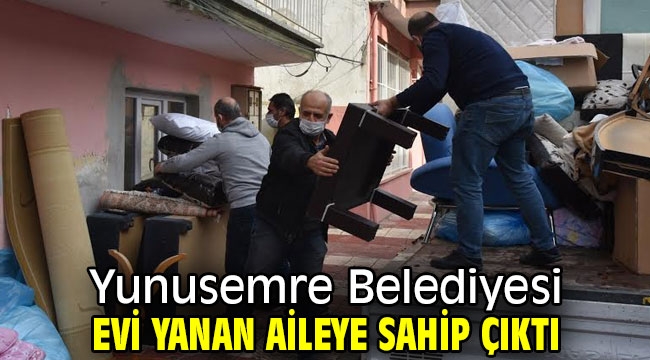  Yunusemre Belediyesi evi yanan aileye sahip çıktı