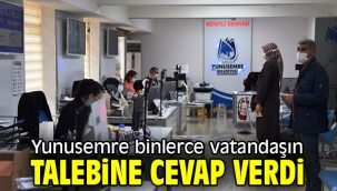 Yunusemre binlerce vatandaşın talebine cevap verdi