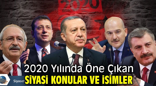 2020 Yılında Öne Çıkan Siyasi Konular ve İsimler