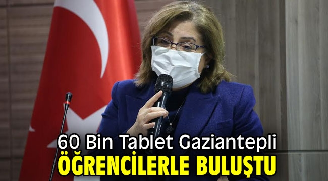 60 Bin Tablet Gaziantepli öğrencilerle buluştu