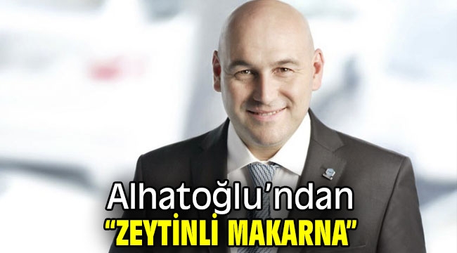 Alhatoğlu'ndan "Zeytinli Makarna"