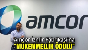 Amcor İzmir Fabrikası'na "Mükemmellik Ödülü"