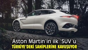 Aston Martin'in ilk 'SUV'u Türkiye'deki sahiplerine kavuşuyor