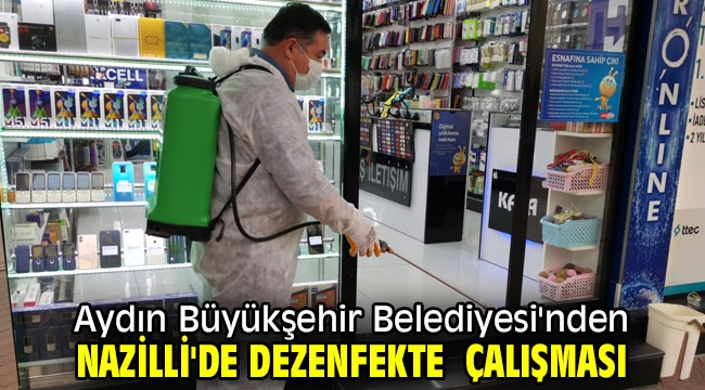 Aydın Büyükşehir Belediyesi'nden Nazilli'de dezenfekte  çalışması