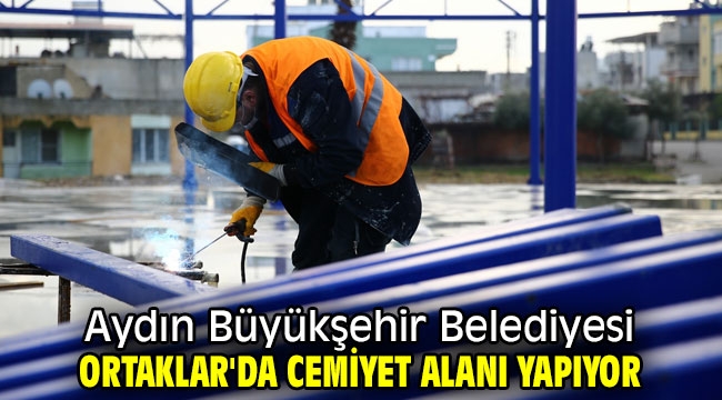 Aydın Büyükşehir Belediyesi Ortaklar'da cemiyet alanı yapıyor