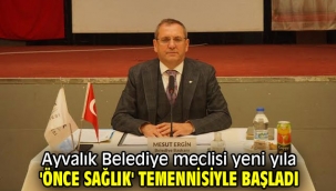 Ayvalık Belediye meclisi yeni yıla 'önce sağlık' temennisiyle başladı