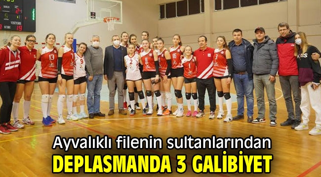 Ayvalıklı filenin sultanlarından deplasmanda 3 galibiyet