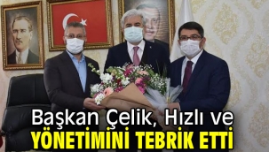 Başkan Çelik, Hızlı ve yönetimini tebrik etti