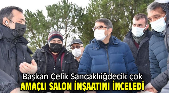 Başkan Çelik Sancaklıiğdecik çok amaçlı salon inşaatını inceledi