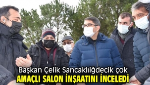 Başkan Çelik Sancaklıiğdecik çok amaçlı salon inşaatını inceledi