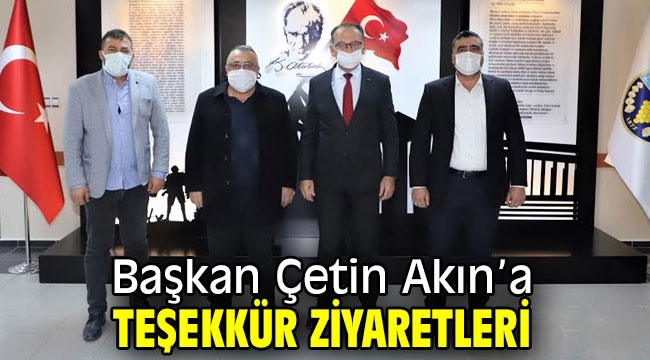 Başkan Çetin Akın'a Teşekkür Ziyaretleri