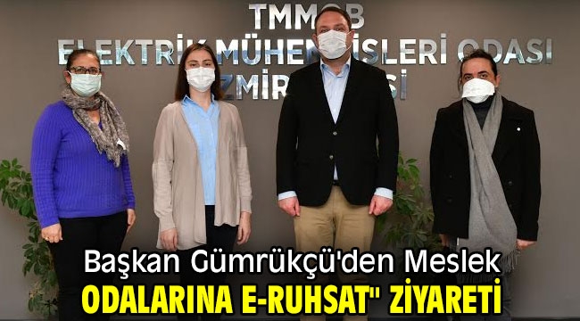 Başkan Gümrükçü'den Meslek Odalarına e-Ruhsat" Ziyareti