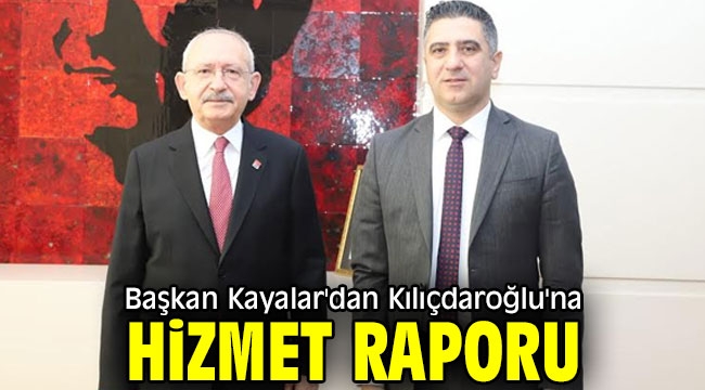 Başkan Kayalar'dan Kılıçdaroğlu'na Hizmet Raporu