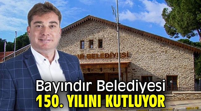 Bayındır Belediyesi 150 yaşında