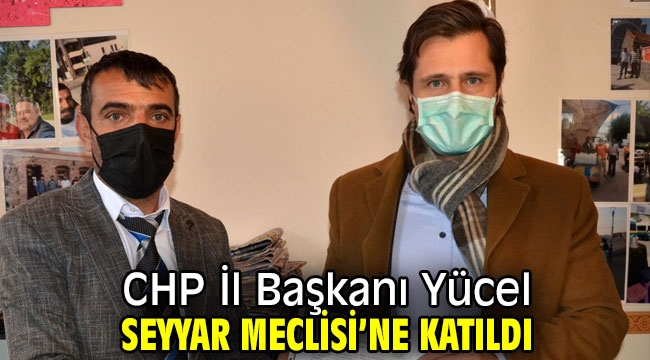 CHP İl Başkanı Yücel Seyyar Meclisi'nde