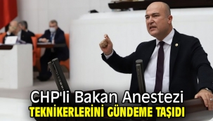 CHP'li Bakan Anestezi teknikerlerini gündeme taşıdı 