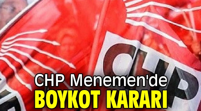 CHP Menemen'de boykot kararı