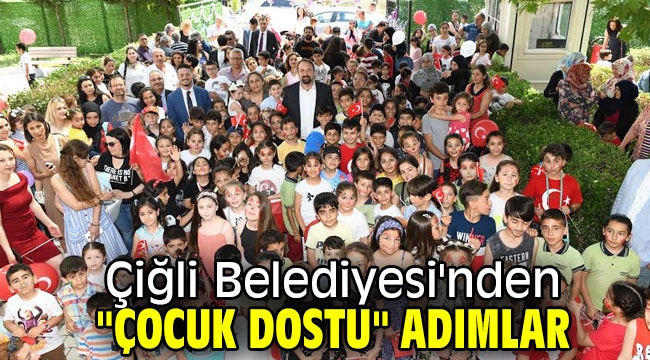 Çiğli Belediyesi'nden "Çocuk Dostu" Adımlar