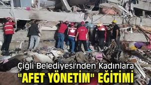 Çiğli Belediyesi'nden Kadınlara "Afet Yönetim" Eğitimi
