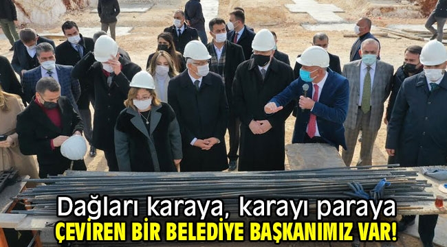 Dağları karaya, karayı paraya çeviren bir belediye başkanımız var!