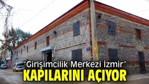 "Girişimcilik Merkezi İzmir" kapılarını açıyor