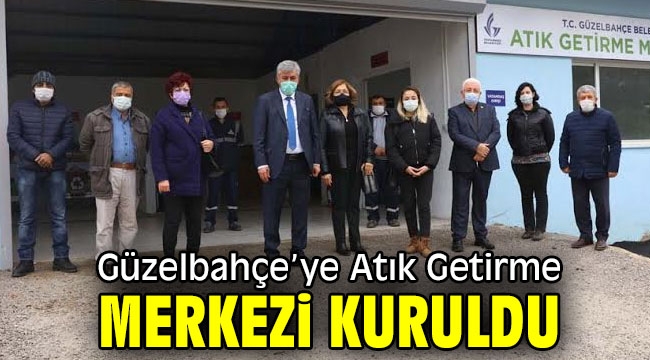 Güzelbahçe'ye Atık Getirme Merkezi Kuruldu