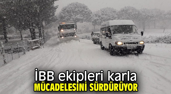 İBB ekipleri karla mücadelesini sürdürüyor