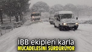 İBB ekipleri karla mücadelesini sürdürüyor