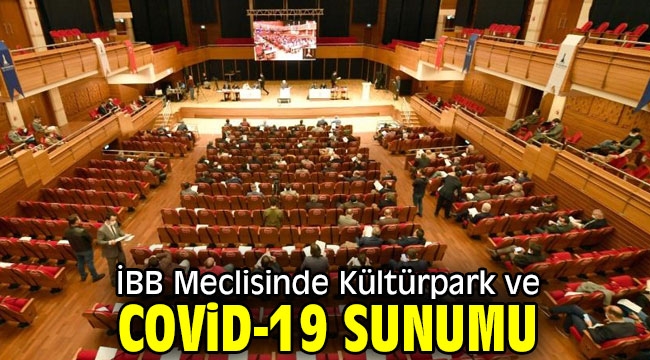 İBB Meclisinde Kültürpark ve Covid-19 sunumu