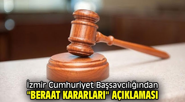 İzmir Cumhuriyet Başsavcılığından "beraat kararları" açıklaması