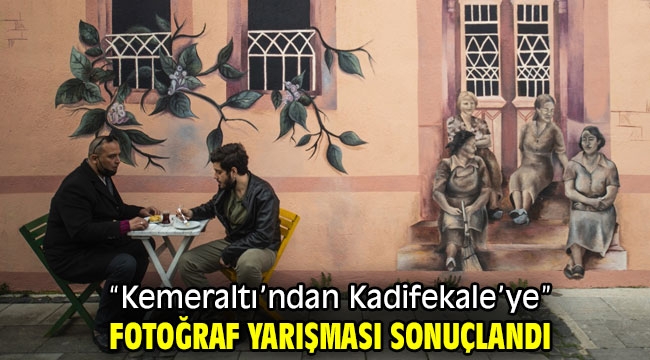 İzmir'de "Kemeraltı'ndan Kadifekale'ye fotoğraf yarışması sonuçlandı