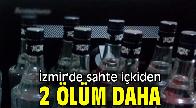 İzmir'de sahte içki kabusu sürüyor