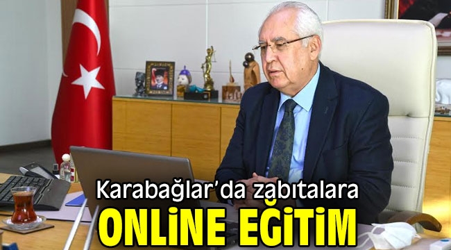 Karabağlar'da zabıtalara online eğitim