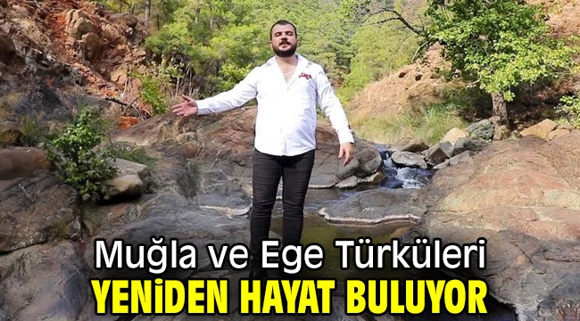 Muğla ve Ege Türküleri yeniden hayat buluyor