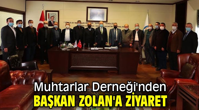 Muhtarlar Derneği'nden Başkan Zolan'a ziyaret