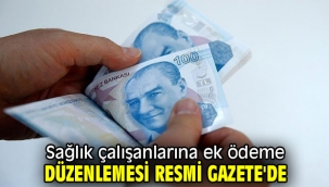 Sağlık çalışanlarına ek ödeme düzenlemesi Resmi Gazete'de
