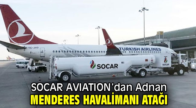 SOCAR AVIATION'dan Adnan Menderes Havalimanı atağı 