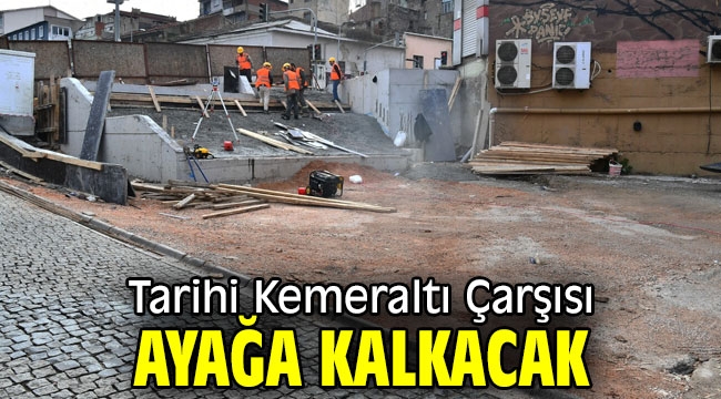 Tarihi Kemeraltı Çarşısı ayağa kalkacak