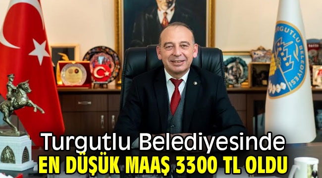 Turgutlu Belediyesinde En Düşük Maaş 3300 TL Oldu