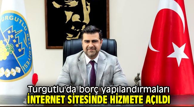 Turgutlu'da borç yapılandırmaları internet sitesinde hizmete açıldı