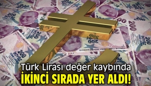 Türk Lirası değer kaybında ikinci sırada yer aldı! 