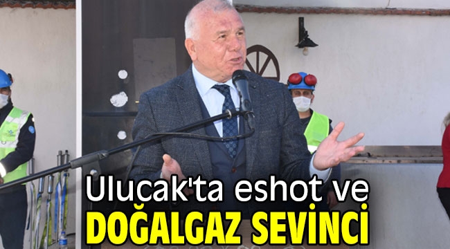 Ulucak'ta eshot ve doğalgaz sevinci