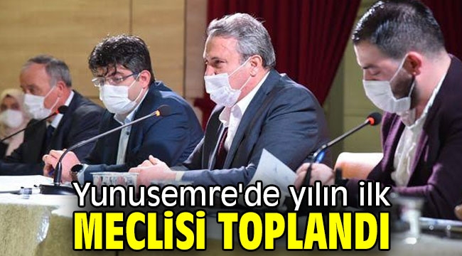 Yunusemre'de yılın ilk meclisi toplandı