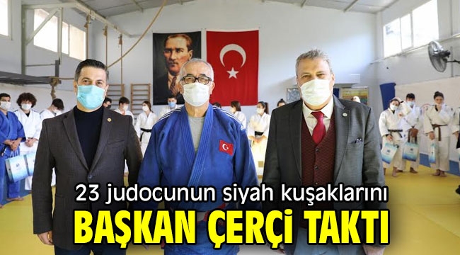 23 judocunun siyah kuşaklarını Başkan Çerçi taktı