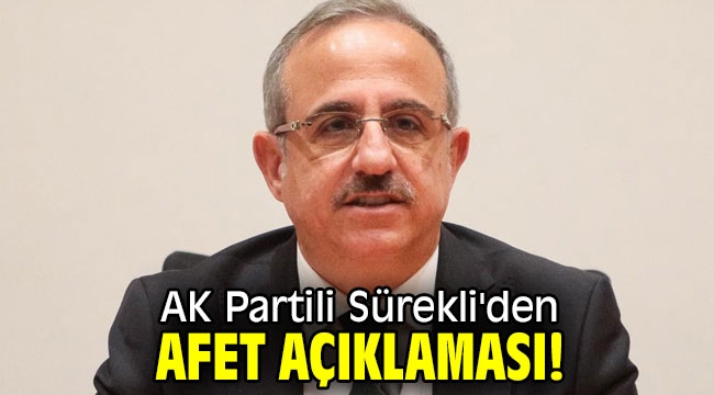 AK Partili Sürekli'den afet açıklaması!