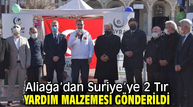 Aliağa'dan Suriye'ye 2 Tır Yardım Malzemesi Gönderildi