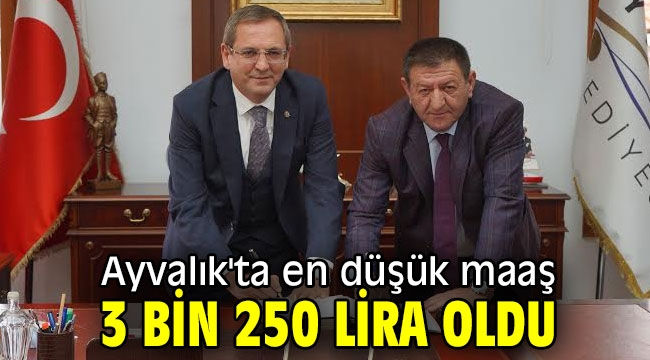 Ayvalık'ta en düşük maaş 3 bin 250 lira oldu!