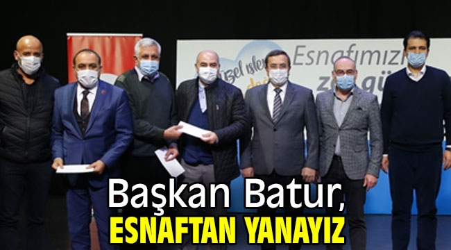 Başkan Batur, "Esnaftan yanayız"