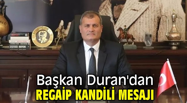 Başkan Duran'dan Regaip Kandili mesajı